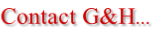 Contact G&H...
